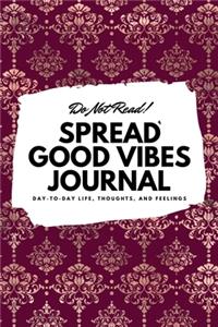 Do Not Read! Spread Good Vibes Journal