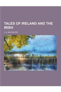 Tales of Ireland and the Irish