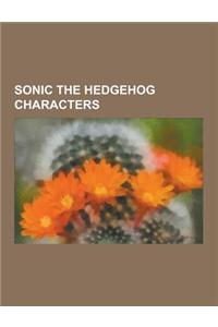 Sonic the Hedgehog Characters: Sonic the Hedgehog, Knuckles the Echidna, List of Sonic the Hedgehog Comic Book Characters, List of Sonic the Hedgehog