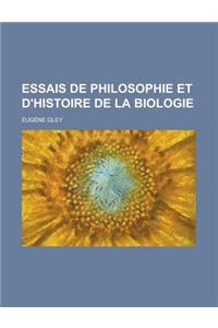 Essais de Philosophie Et D'Histoire de la Biologie