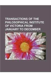 Transactions of the Philosophical Institute of Victoria from January to December