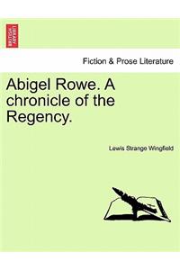 Abigel Rowe. a Chronicle of the Regency.