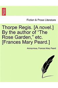 Thorpe Regis. [A Novel.] by the Author of 