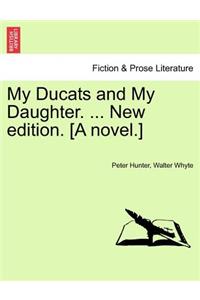 My Ducats and My Daughter. ... New edition. [A novel.]