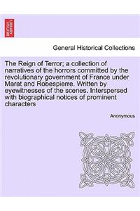 The Reign of Terror; A Collection of Narratives of the Horrors Committed by the Revolutionary Government of France Under Marat and Robespierre. Written by Eyewitnesses of the Scenes. Interspersed with Biographical Notices of Prominent Characters. V