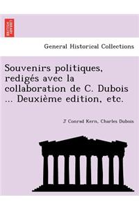 Souvenirs Politiques, Redige S Avec La Collaboration de C. DuBois ... Deuxie Me Edition, Etc.