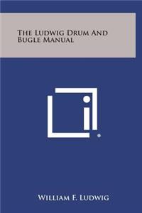 The Ludwig Drum and Bugle Manual