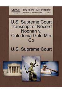 U.S. Supreme Court Transcript of Record Noonan V. Caledonia Gold Min Co