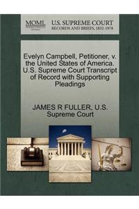 Evelyn Campbell, Petitioner, V. the United States of America. U.S. Supreme Court Transcript of Record with Supporting Pleadings