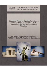 Citizens to Preserve Overton Park, Inc. V. Volpe (John) U.S. Supreme Court Transcript of Record with Supporting Pleadings