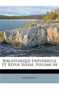 Bibliotheque Universelle Et Revue Suisse, Volume 44