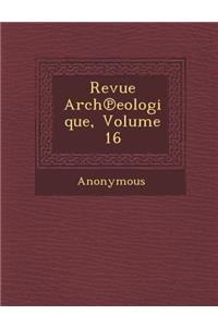 Revue Arch Eologique, Volume 16