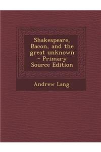 Shakespeare, Bacon, and the Great Unknown