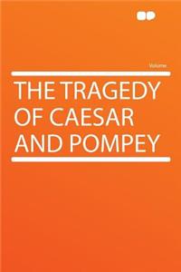 The Tragedy of Caesar and Pompey