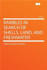 Rambles in Search of Shells, Land, and Freshwater