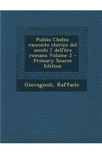 Publio Clodio; Racconto Storico del Secolo 7 Dell'era Romana Volume 2 - Primary Source Edition