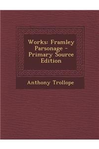 Works: Framley Parsonage - Primary Source Edition