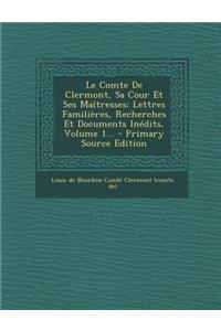 Le Comte De Clermont, Sa Cour Et Ses Maîtresses