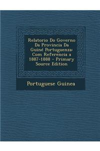 Relatorio Do Governo Da Provincia Da Guine Portuguenza