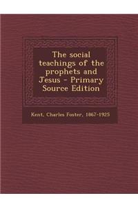 The Social Teachings of the Prophets and Jesus - Primary Source Edition