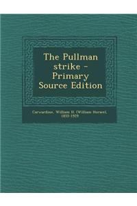 The Pullman Strike - Primary Source Edition