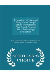 Evaluation of Applied Biosystems' Ampf Str(r) Identifiler(r) Plus Amplification Kit - Technology Evaluation - Scholar's Choice Edition