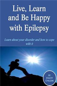 Live, Learn and Be Happy with Epilepsy