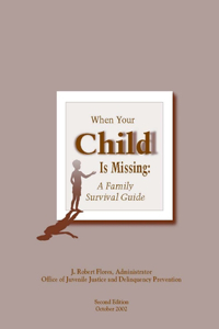 When Your Child is Missing: A Family Survival Guide