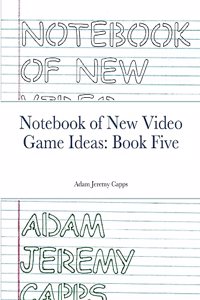 Notebook of New Video Game Ideas