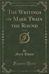 The Writings of Mark Twain the Round, Vol. 2 of 2 (Classic Reprint)