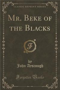Mr. Beke of the Blacks (Classic Reprint)