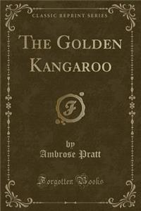 The Golden Kangaroo (Classic Reprint)