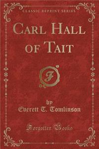 Carl Hall of Tait (Classic Reprint)