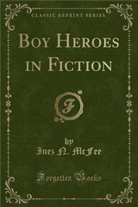 Boy Heroes in Fiction (Classic Reprint)