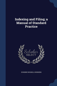 Indexing and Filing; a Manual of Standard Practice