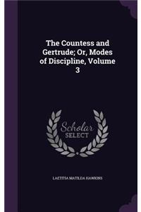 The Countess and Gertrude; Or, Modes of Discipline, Volume 3