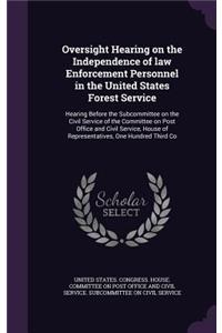 Oversight Hearing on the Independence of law Enforcement Personnel in the United States Forest Service