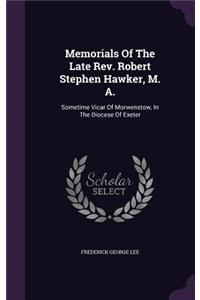 Memorials Of The Late Rev. Robert Stephen Hawker, M. A.