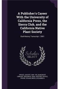 Publisher's Career With the University of California Press, the Sierra Club, and the California Native Plant Society