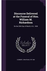 Discourse Delivered at the Funeral of Hon. William M. Richardson