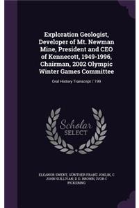 Exploration Geologist, Developer of Mt. Newman Mine, President and CEO of Kennecott, 1949-1996, Chairman, 2002 Olympic Winter Games Committee: Oral History Transcript / 199