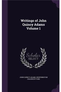 Writings of John Quincy Adams Volume 1