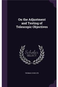On the Adjustment and Testing of Telescopic Objectives