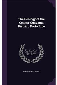 The Geology of the Coama-Guayama District, Porto Rico