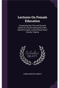 Lectures On Female Education