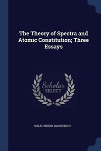 THE THEORY OF SPECTRA AND ATOMIC CONSTIT