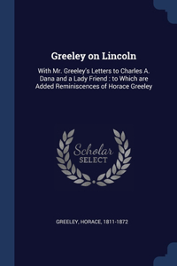 Greeley on Lincoln