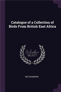 Catalogue of a Collection of Birds From British East Africa