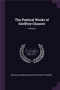The Poetical Works of Geoffrey Chaucer; Volume 6