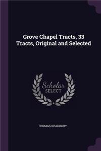 Grove Chapel Tracts, 33 Tracts, Original and Selected